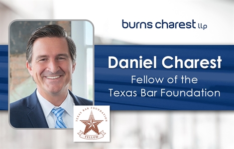 Daniel Charest Selected as a Fellow of the Texas Bar Foundation