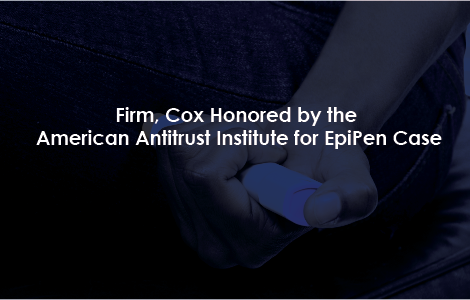 Firm, Cox Honored by the American Antitrust Institute for EpiPen Case