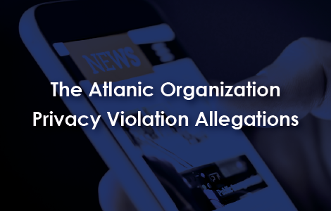 Firm Files Class Action Alleging Privacy Violations by The Atlantic Organization